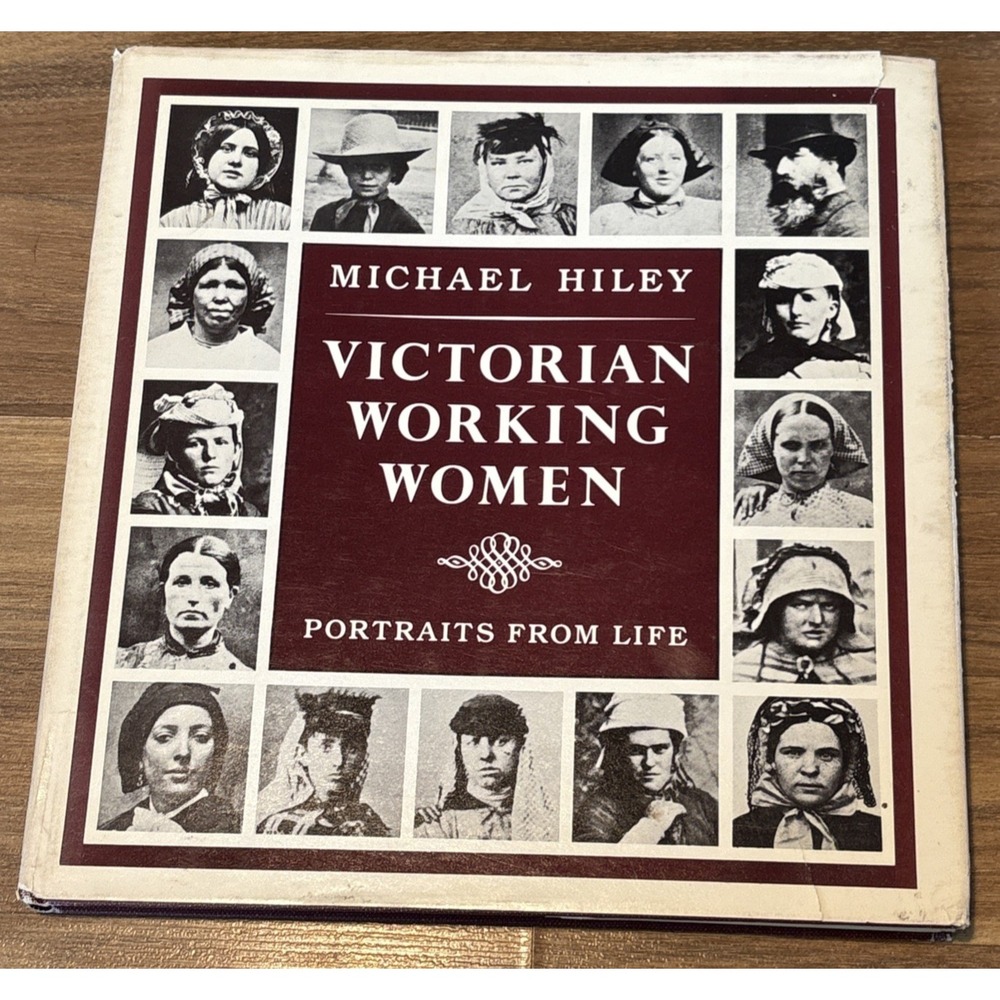 Victorian Working Women Portraits from Life Michael Hiley 1980 First US Edition